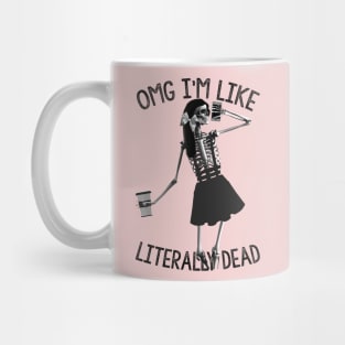 Omg im like literally dead Mug